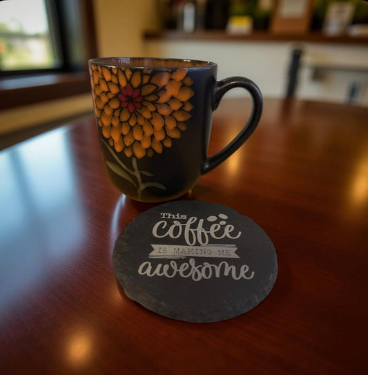 Slate coaster - This coffee is making me awesome